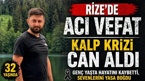 Rize'de Kalp Kriziyle Hayatını Kaybeden Recep Sandalcılar'ın Acı Haberi