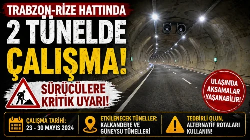 Trabzon-Rize hattında 2 tünelde çalışma: Uyarı geldi