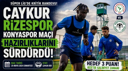 Çaykur Rizespor, Konyaspor maçı için hazırlıklarına hız kesmeden devam ediyor!
