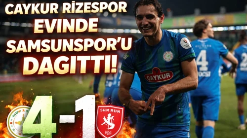 Çaykur Rizespor evinde Samsunspor'u dağıttı: 4-1