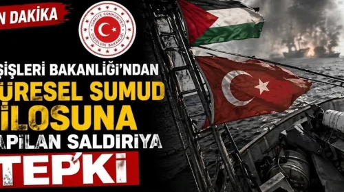 Dışişleri Bakanlığı, Küresel Sumud Filosuna Yönelik Saldırıyı Kınadı!
