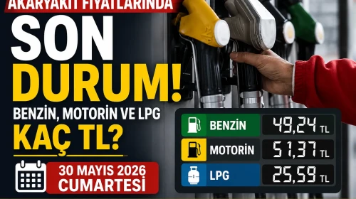 Akaryakıt fiyatlarında son durum: Benzin, motorin ve LPG kaç TL? (30 Mayıs 2026 Cumartesi )