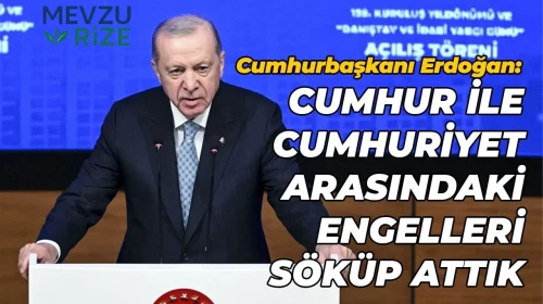 Cumhurbaşkanı Erdoğan: Cumhur ile Cumhuriyet Arasındaki Engelleri Kaldırdık