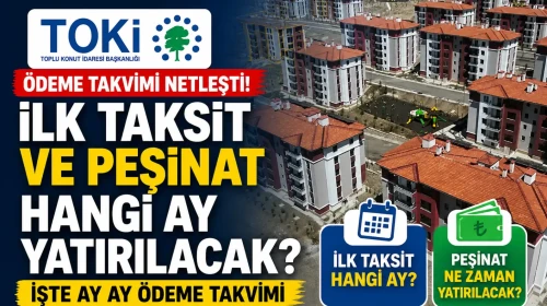 TOKİ ödeme takvimi netleşti: İlk taksit ve peşinat hangi ay yatırılacak?