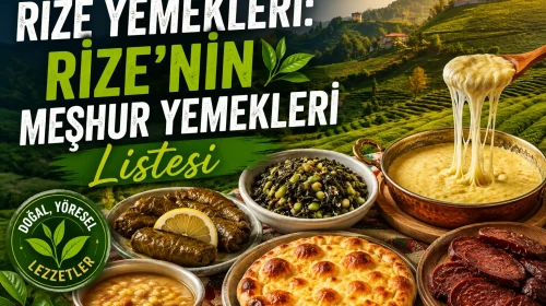 Rize Yemekleri: Rize'nin Meşhur Yemekleri Listesi