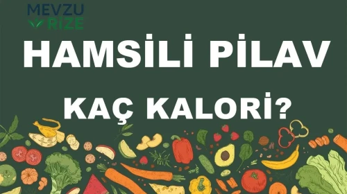 Hamsili Pilav kaç kalori? Hamsili Pilavın besin değerleri neler?