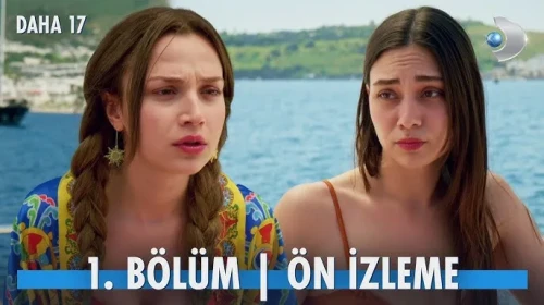 Yeni Dizi Daha 17 1. Bölüm fragmanı yayınlandı