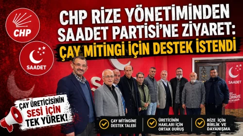 CHP Rize Yönetiminden Saadet Partisi’ne Ziyaret: Çay Mitingi İçin Destek İstendi