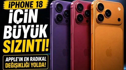 iPhone 18 İçin Büyük Sızıntı! Apple'ın En Radikal Değişikliği Yolda