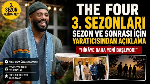 The Four 3 Sezonları. Sezon ve Sonrası İçin Yaratıcısından Açıklama