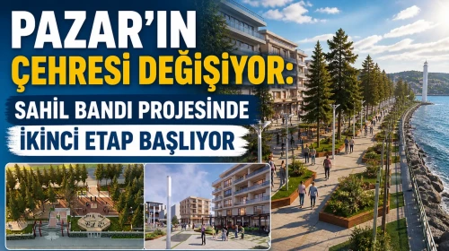 PAZAR’IN ÇEHRESİ DEĞİŞİYOR: SAHİL BANDI PROJESİNDE İKİNCİ ETAP BAŞLIYOR