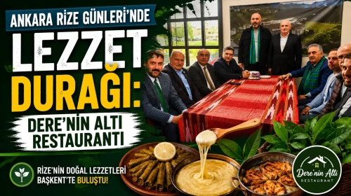 Ankara Rize Günleri’nde lezzet durağı: Dere’nin Altı Restaurantı