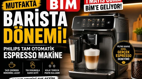 Mutfaklarda Barista Rüzgârı: BİM, 1 Mayıs Cuma Günü Philips Tam Otomatik Espresso Makinesi İle Geliyor!