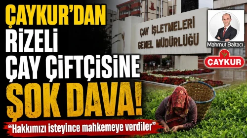 ÇAYKUR’dan Rizeli çay çiftçisine şok dava! "Hakkımızı isteyince mahkemeye verdiler"