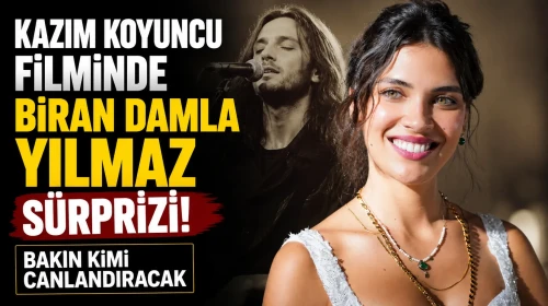Kazım Koyuncu filminde Biran Damla Yılmaz sürprizi! Bakın kimi canlandıracak