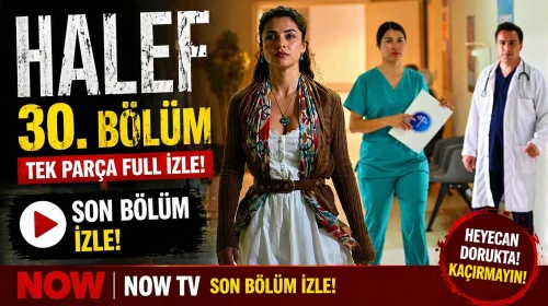 Halef 30. Bölüm Tek Parça Full İzle! Now TV Halef son bölüm izle!