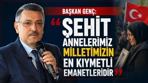 Başkan Genç: “Şehit Annelerimiz Milletimizin En Kıymetli Emanetleridir”