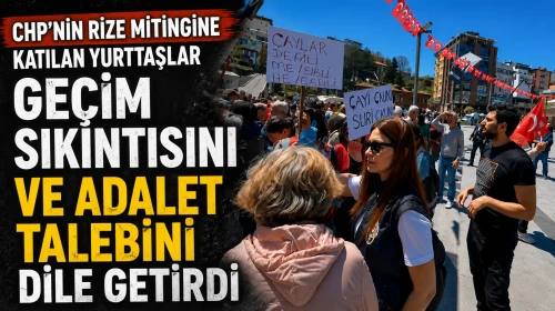 CHP'nin Rize mitingine katılan yurttaşlar geçim sıkıntısını ve adalet talebini dile getirdi