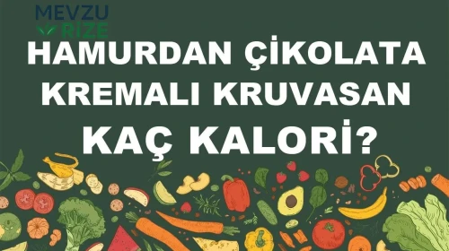 Çikolata Kremalı Kruvasanın Kalori ve Besin Değerleri: Neleri Bilmelisiniz?