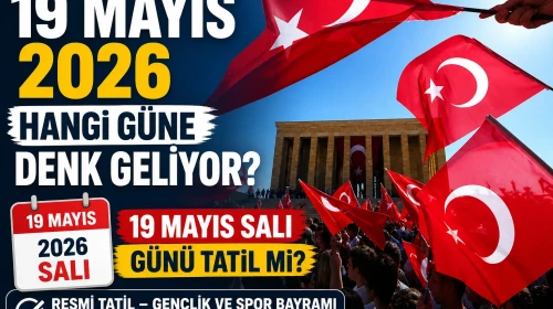 19 Mayıs 2026 hangi güne denk geliyor, Salı günü tatil mi?