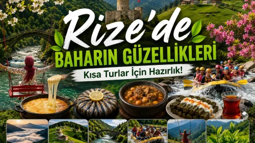 Bahar'ın Güzellikleri: Rize'de Kısa Turlar İçin Hazırlık!