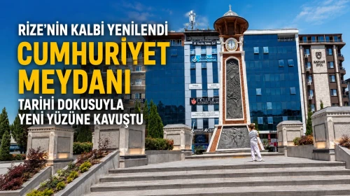 Rize'nin Kalbi Yenilendi: Cumhuriyet Meydanı Tarihi Dokusuyla Yeni Yüzüne Kavuştu
