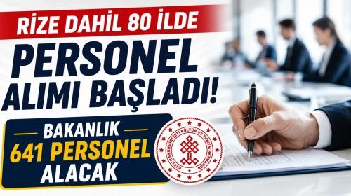 Kültür ve Turizm Bakanlığı 641 personel alıyor! Başvurular 80 ilde devam ediyor.