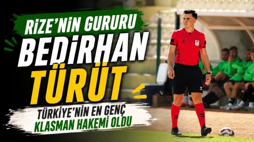 Rize’nin Gururu Bedirhan Türüt: Türkiye’nin En Genç Klasman Hakemi Oldu