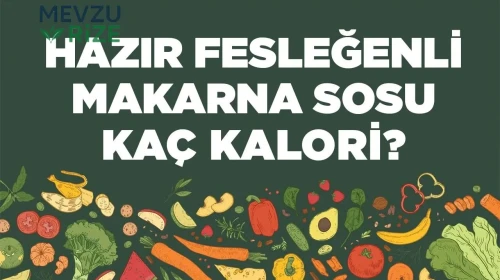Hazır Fesleğenli Makarna Sosu kaç kalori? Hazır Fesleğenli Makarna Sosunun besin değerleri neler?