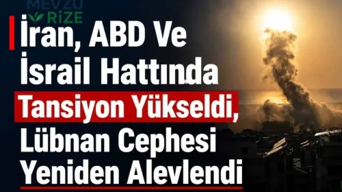 İran, ABD Ve İsrail Hattında Tansiyon Yükseldi, Lübnan Cephesi Yeniden Alevlendi
