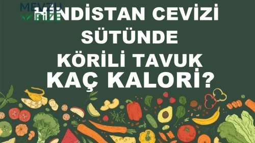 Hindistan Cevizi Sütünde Körili Tavuk kaç kalori? Hindistan Cevizi Sütünde Körili Tavuğun besin değerleri neler?