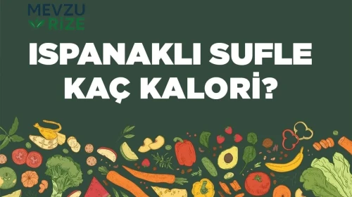 Ispanaklı Sufle kaç kalori? Ispanaklı Suflenin besin değerleri neler?