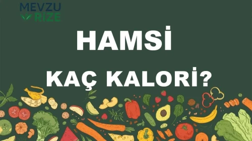 Hamsi kaç kalori? Hamsinin besin değerleri neler?