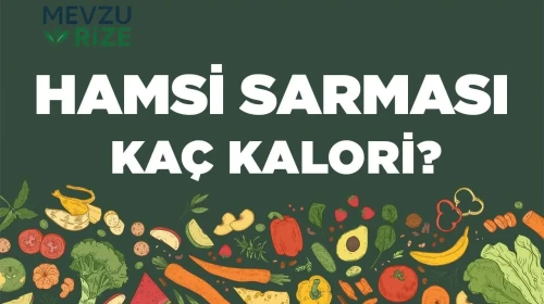 Hamsi Sarması kaç kalori? Hamsi Sarmasının besin değerleri neler?