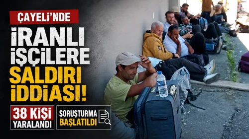 Çayeli’nde İranlı İşçilere Saldırı İddiası: 38 Kişi Yaralandı, Soruşturma Başlatıldı