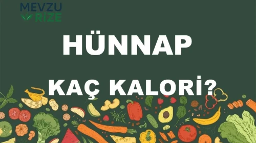 Hünnap kaç kalori? Hünnabın besin değerleri neler?
