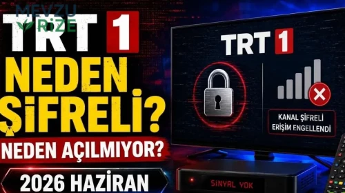 TRT 1 Neden Şifreli? Neden Açılmıyor? 2026 Haziran