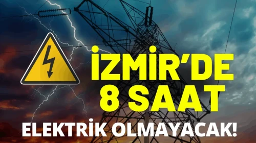 İzmir elektrik kesintisi... 28 Haziran hangi ilçelerde elektrikler kesilecek?