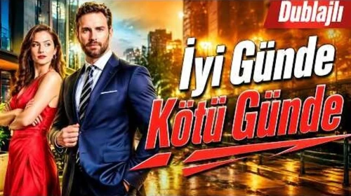 İyi Günde Kötü Günde Nereden İzlenir? Tüm Bölümler ve Yayın Platformları (2026)