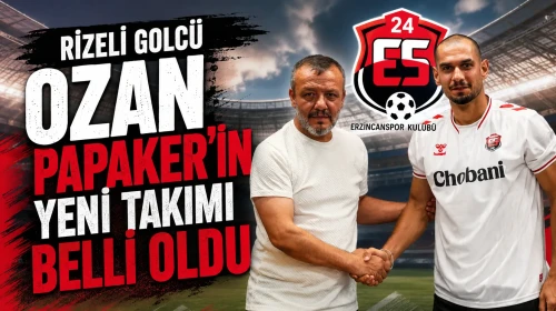 Rizeli Golcü Ozan Papaker’in Yeni Takımı Belli Oldu