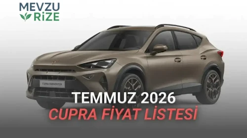 Cupra'nın Temmuz 2026 fiyat listesi neleri kapsıyor?