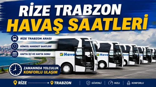 Rize Trabzon Havaş Saatleri 2026 | Güncel Sefer Saatleri ve Duraklar