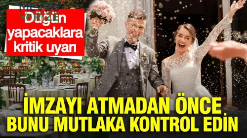 Düğün Hazırlığına Başlayacaklar İçin Önemli Hatırlatma: İmza Atmadan Önce Bu Detaylara Dikkat Edin!