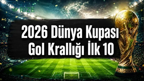 2026 Dünya Kupası Gol Krallığı Yarışında İlk 10 Sıralaması Güncelleniyor!