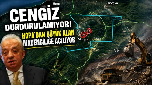 Cengiz Holding'in Murgul Projesinde Yeni Aşama! Hopa ve Kemalpaşa'yı Aşan Ruhsat Sahası Tartışma Yarattı