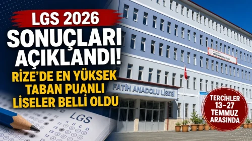 LGS 2026 Sonuçları Açıklandı! Rize'de En Yüksek Taban Puanlı Liseler Belli Oldu