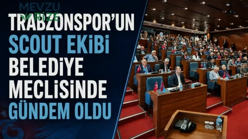 Trabzonspor'un İstihbarat Ekibi Belediye Meclisi'nde Merak Konusu Oldu!