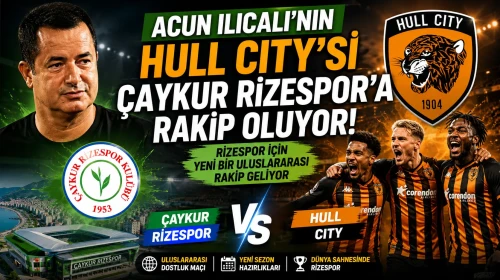 Acun Ilıcalı'nın Hull City'si Çaykur Rizespor'a Rakip Oluyor!