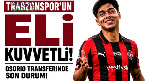 Osorio İle Transfer Gelişmeleri: Trabzonspor Avantaj Sağladı!