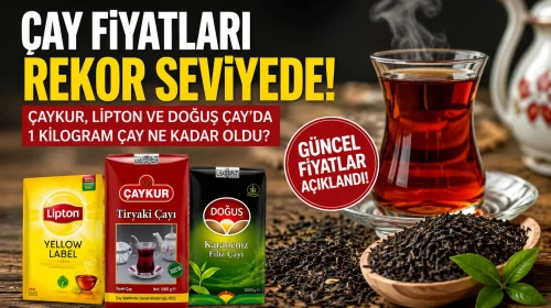 Çay Fiyatları Rekor Seviyede! ÇAYKUR, Lipton ve Doğuş Çay'da 1 Kilogram Çay Ne Kadar Oldu?